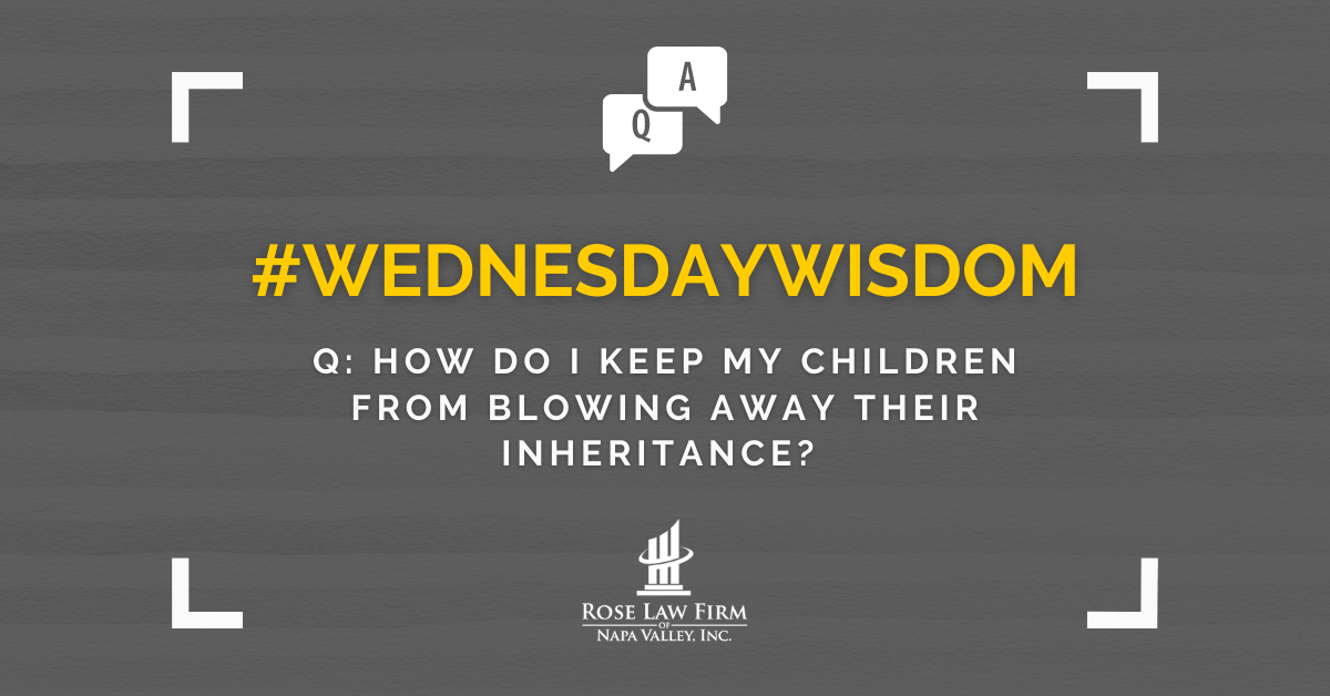 How do I keep my children from blowing away their inheritance?