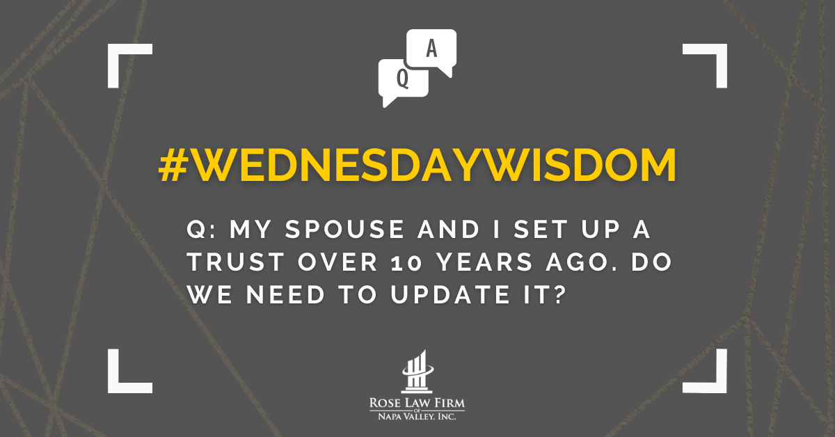 Q: My spouse and I set up a trust over 10 years ago. Do we need to update it?