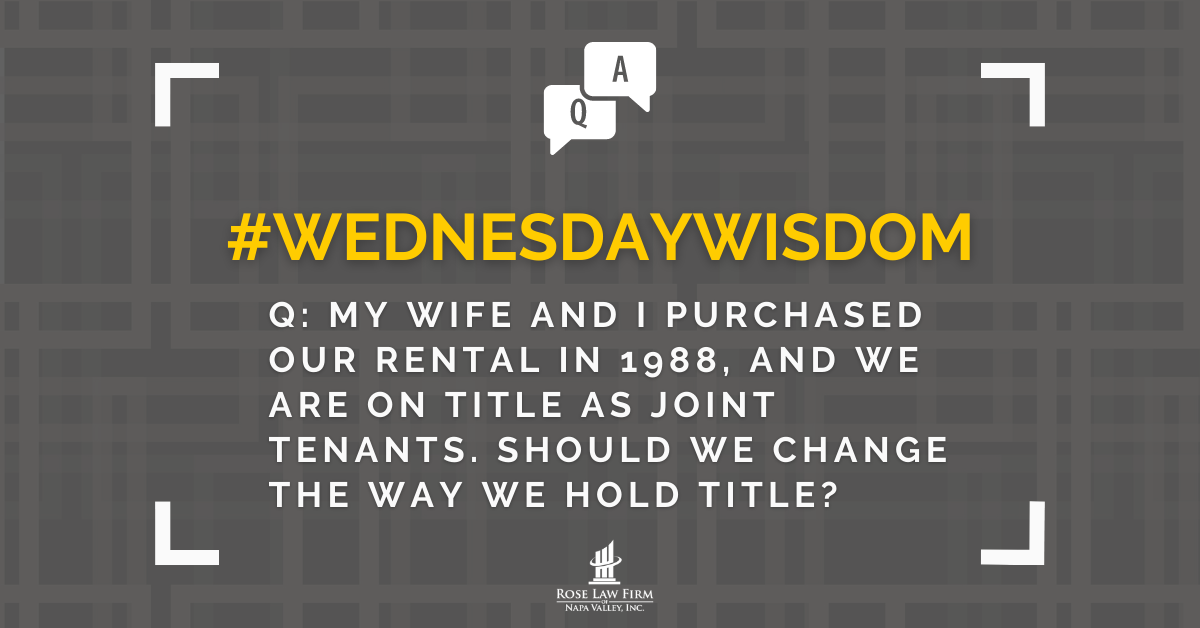 Q: My wife and I purchased our rental in 1988, and we are on title as joint tenants. Should we change the way we hold title?