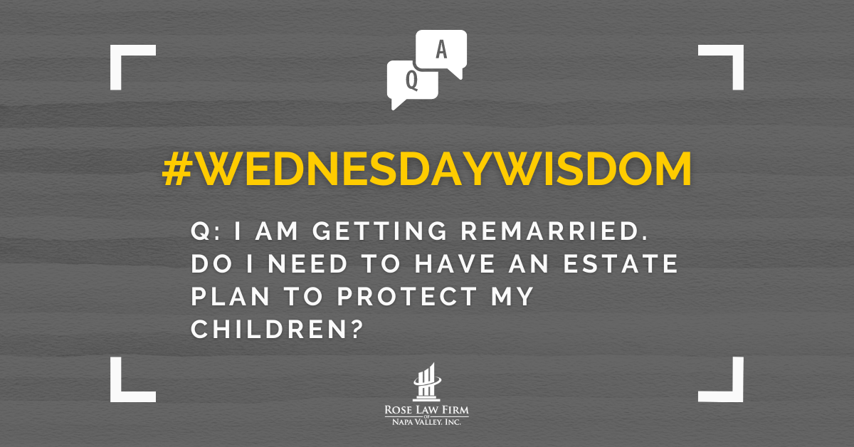 I am getting remarried. Do I need to have an estate plan to protect my children?
