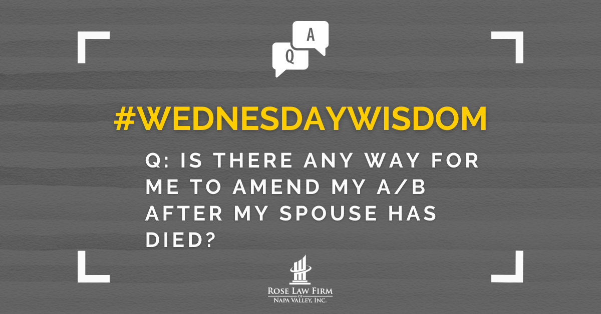 Q: Is there any way for me to amend my A/B after my spouse has died?