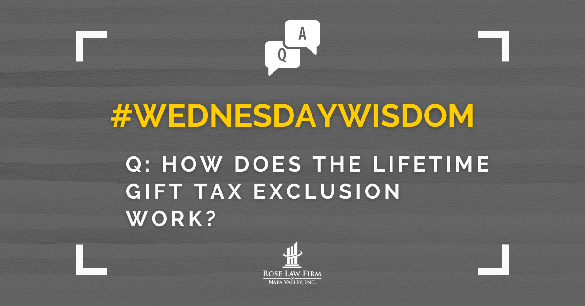 Q How does the lifetime gift tax exclusion work? Rose Law Firm of